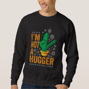 Jag är inte en Kramare flott Cactus Plant Sarcasti Lång Ärmad Tröja