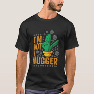 Jag är inte en Kramare flott Cactus Plant Sarcasti T Shirt