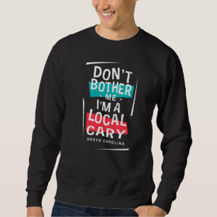 Jag är inte en lokal Cary Vacation Resa Hu. Lång Ärmad Tröja