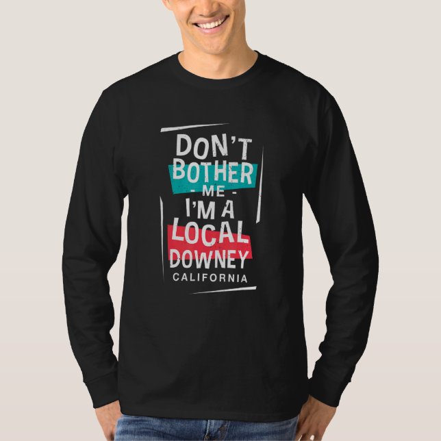 Jag är inte en lokal Downey Vacation Resa. T Shirt (Framsida)
