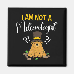 Jag är inte en meteorolog Rolig Groundhog Day _1 Magnet