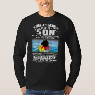 Jag är inte en Perfekt son, men min galna Mamma Kä T Shirt