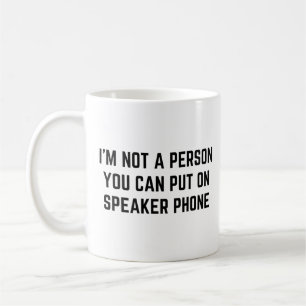 Jag är inte en person som du kan lägga på högtalar kaffemugg
