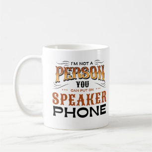 Jag är inte en person som du kan sätta på talaren kaffemugg
