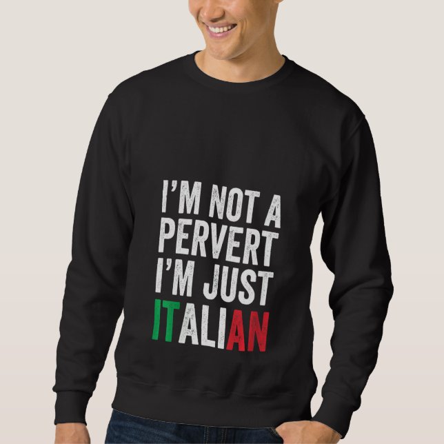 Jag är inte en pervert. Jag är bara italienare Hum Lång Ärmad Tröja (Framsida)