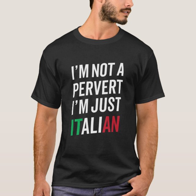 Jag är inte en pervert jag bara är italienskt Humo T Shirt (Framsida)