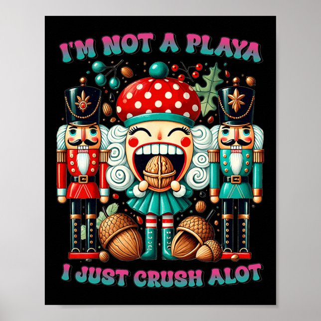 Jag är inte en playa jag bara krossar Nutcracker C Poster (Framsidan)