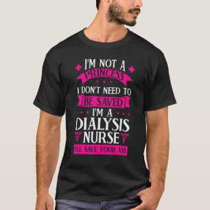 Jag är inte en prinsess dialys sjuksköterska sjuks t shirt