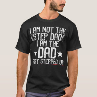 Jag är inte en styvpappa jag är pappan som tog ste t shirt