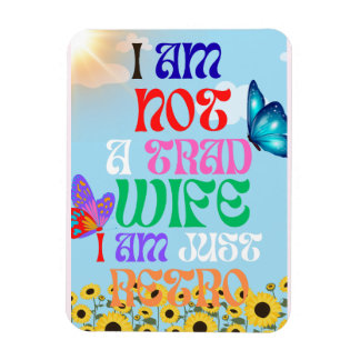 Jag är inte en traditionell hustru, jag är bara re magnet