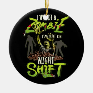 Jag är inte en Zombie. Jag är bara på nattskift. Julgransprydnad Keramik