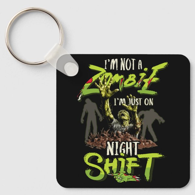 Jag är inte en Zombie. Jag är bara på nattskift. Nyckelring (Framsida)