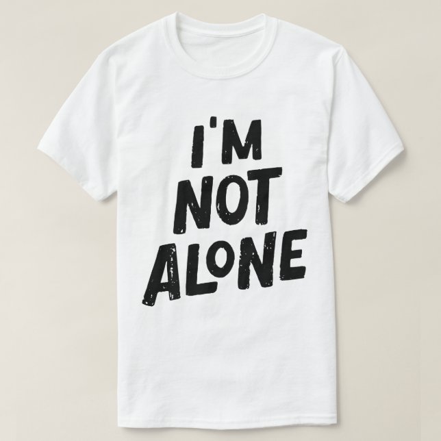 Jag är inte ensam – Empowering typografidesign T Shirt (Design framsida)