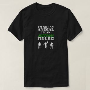 Jag är inte ett djur, jag är en aktion Figur T Shirt