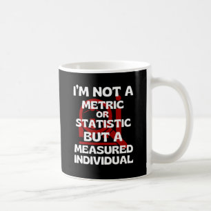 Jag är inte ett metersystem, utan en mätbar indivi kaffemugg