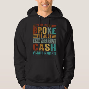 Jag är inte Fattig... Jag är bara tillfälligt utkä Hoodie