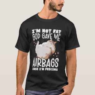Jag är inte fet Gud gav mig krockkuddar för att ja T Shirt