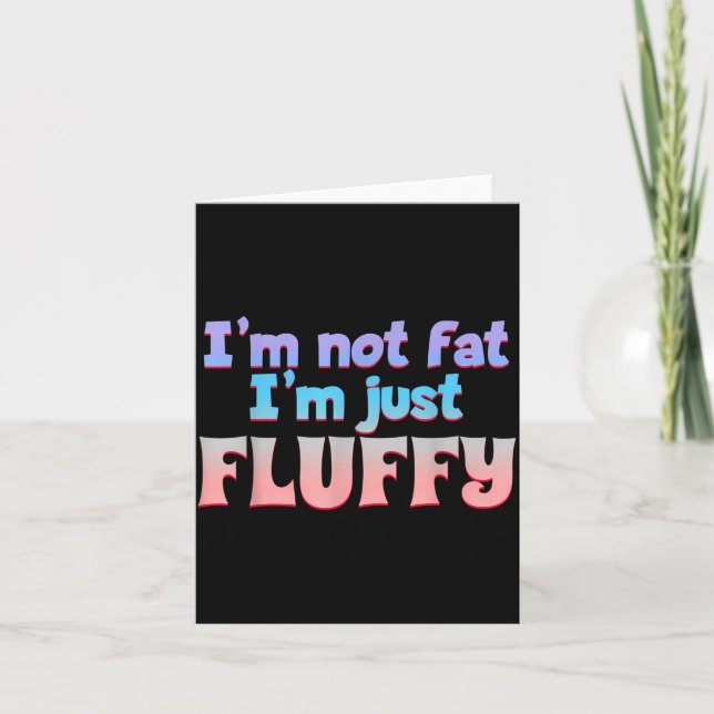Jag är inte fet jag är bara fluffig rolig Citat Kort (Framsida)
