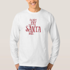 Jag är inte fet jag är Santa-storlek T Shirt