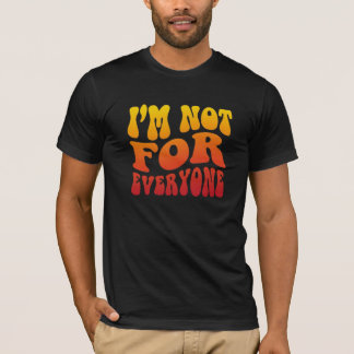 Jag är inte för alla Groovy Retro-typografi State T Shirt
