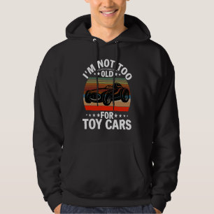 Jag är inte för gammal för leksak-bilar hoodie