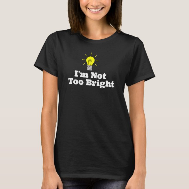 Jag är inte för ljus lampa t shirt (Framsida)
