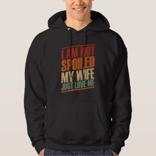 Jag är inte förstörd min fru bara Kärlek Me Make D Hoodie