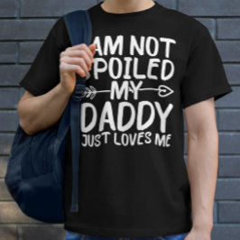 Jag är inte förstörd pappa bara Kärlek mig pappa T Shirt