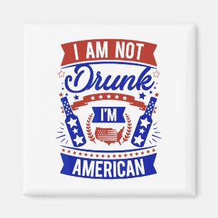Jag är inte full. Jag är amerikan 4 juli Magnet