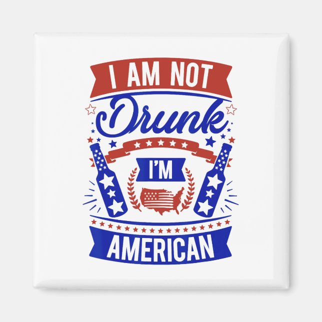 Jag är inte full. Jag är amerikan 4 juli Magnet (Framsidan)