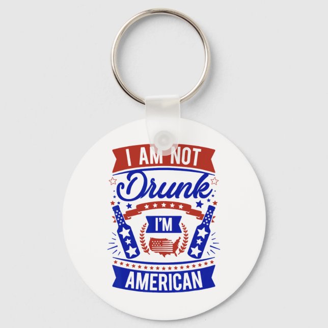 Jag är inte full. Jag är amerikan 4 juli Nyckelring (Framsida)