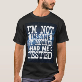 Jag är inte galen att Mor hade testat mig T Shirt