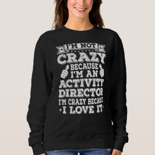 Jag är inte galen Coz.. Jag är en aktivitetschef i T Shirt
