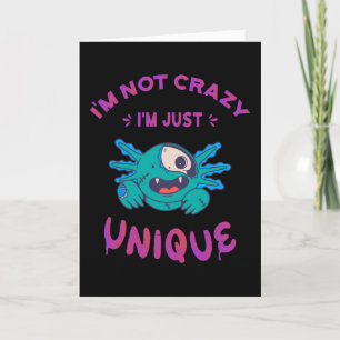 Jag är inte galen. Jag är bara unik Axolotl Kort