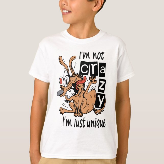 Jag är inte galen, jag är bara unik, Konstig Hund T Shirt (Framsida)