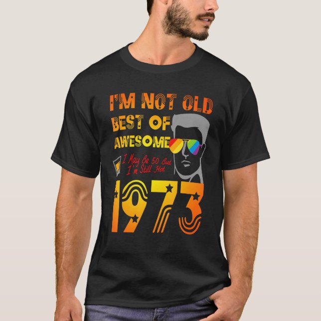 Jag är inte gammal bästa från 1973, 50:e födelseda t shirt (Framsida)
