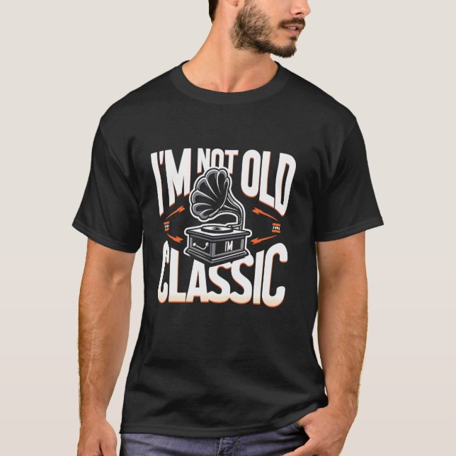 Jag är inte gammal I är klassisk, funn Gramophone  T Shirt (Framsida)
