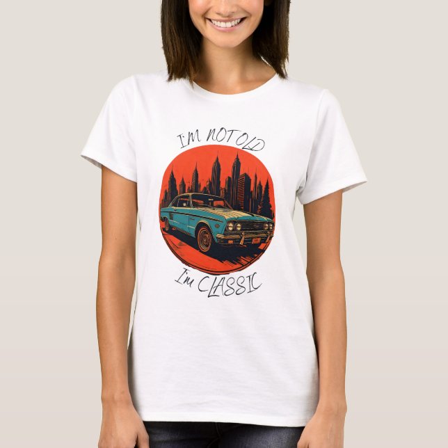 Jag är inte gammal i'm Classic T Shirt (Framsida)
