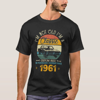 Jag är inte gammal. Jag är 1961 Classic Anpassning T Shirt
