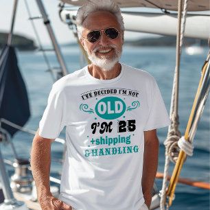 Jag är inte gammal, jag är 25 + Shipping & Handlin T Shirt