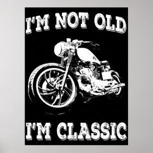 Jag är inte gammal, jag är Biker av klassisk Vinta Poster