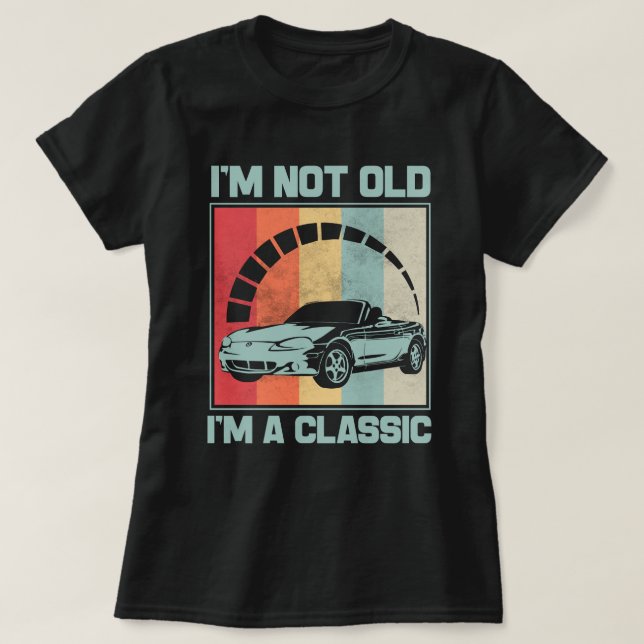 Jag är inte gammal, jag är en klassisk - MAZDA MX5 T Shirt (Design framsida)