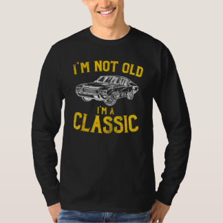 Jag är inte gammal, jag är en klassisk - rolig bil t shirt