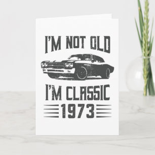 Jag är inte gammal. Jag är klassisk 1973 50:e föde Kort