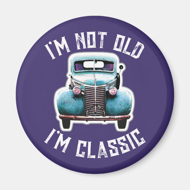 Jag är inte gammal, jag är klassisk bilgrafik magnet (Framsidan)