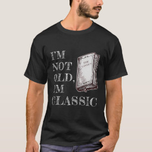 Jag är inte gammal, jag är klassisk - Bok Älskare T Shirt