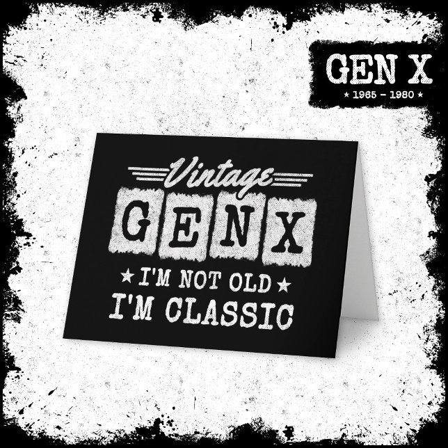 Jag är inte gammal.. Jag är klassisk Generation X. Kort (Skapare uppladdad)