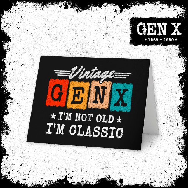 Jag är inte gammal.. Jag är klassisk Generation X. Kort (Skapare uppladdad)