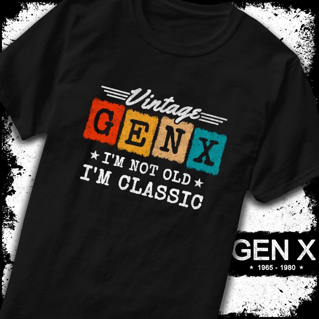 Jag är inte gammal.. Jag är klassisk Generation X. T Shirt (Skapare uppladdad)