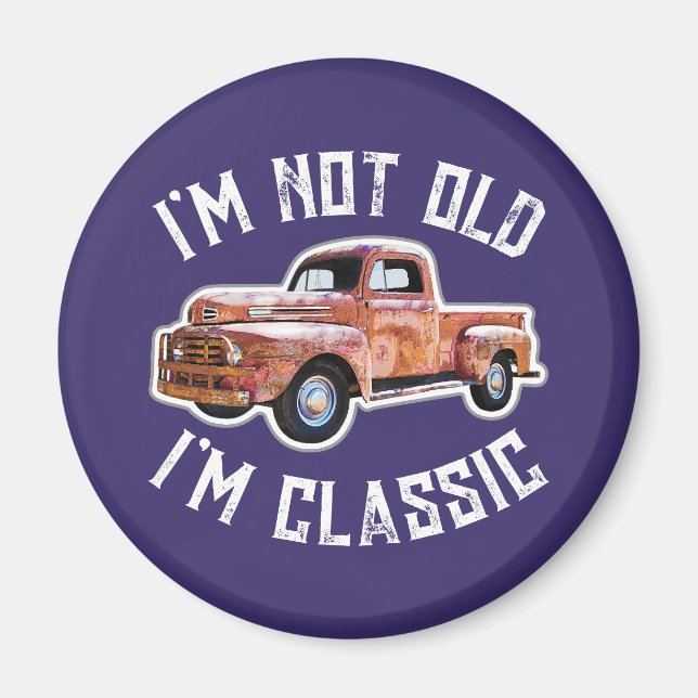 Jag är inte gammal, jag är klassisk Lastbil-grafik Magnet (Framsidan)